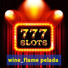 wine_flame pelada